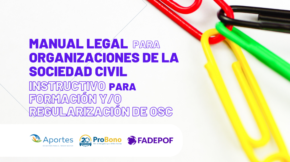 Manual Legal para Organizaciones de la Sociedad Civil. Instructivo para formaciÃ³n y/o regularizaciÃ³n de OSC